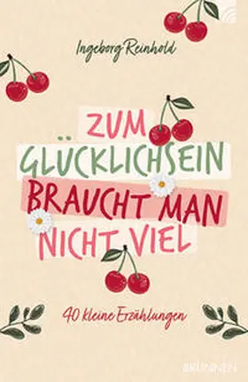 Reinhold |  Zum Glücklichsein braucht man nicht viel | Buch |  Sack Fachmedien