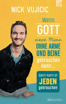 Vujicic |  Wenn Gott einen Mann ohne Arme und Beine gebrauchen kann, dann kann er jeden gebrauchen | eBook | Sack Fachmedien