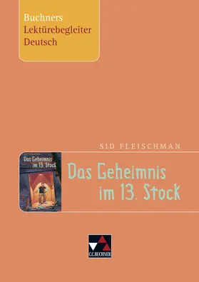 Fleischman / Pissarek |  Sid Fleischman, Das Geheimnis im 13. Stock. Buchners Lektürebegleiter Deutsch | Buch |  Sack Fachmedien