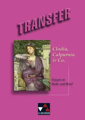Bohm / Utz |  Transfer 18. Clodia,­ Calpurn­­ia & Co. | Buch |  Sack Fachmedien