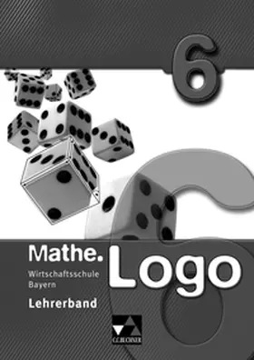König / Kleine / Leimeister |  Mathe.Logo 6 Lehrerband Wirtschaftsschule Bayern | Buch |  Sack Fachmedien