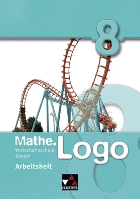 Beyer / Kleine / Enghardt |  Mathe.Logo 8. Arbeitsheft. Wirtschaftsschule Bayern | Buch |  Sack Fachmedien
