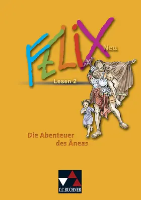 Lobe / Kammerer / Utz |  Felix 2 Neu. Lesen. Die Abenteuer des Äneas | Buch |  Sack Fachmedien