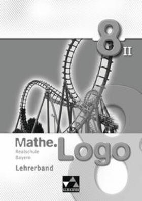 Rogler / Schwarz / Strobel |  Mathe.Logo – Realschule Bayern / Mathe.Logo Bayern LB 8/II | Loseblattwerk |  Sack Fachmedien