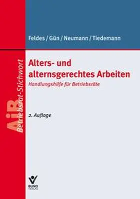 Feldes / Gün / Neumann |  Alters- und alternsgerechtes Arbeiten | Buch |  Sack Fachmedien