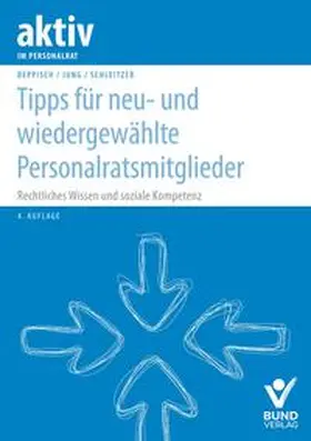 Deppisch / Jung / Schleitzer | Deppisch, H: Tipps für neu- und wiedergewählte Personalratsm | Buch | 978-3-7663-6633-7 | sack.de