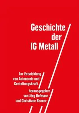Hofmann / Benner |  Geschichte der IG Metall | Buch |  Sack Fachmedien