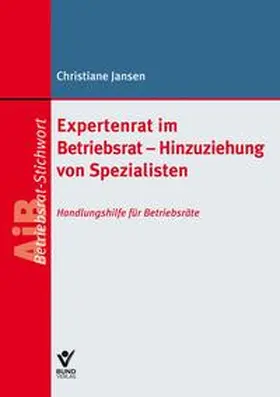 Jansen |  Expertenrat im Betriebsrat - Hinzuziehung von Spezialisten | Buch |  Sack Fachmedien