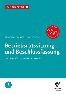 Fischer / Steiner / Mittländer |  Betriebsratssitzung und Beschlussfassung | Buch |  Sack Fachmedien