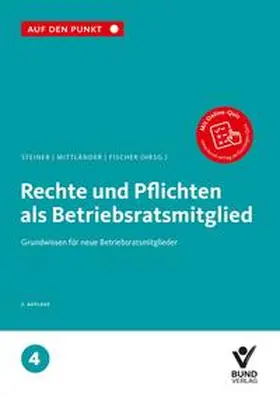 Steiner / Mittländer / Fischer |  Rechte und Pflichten als Betriebsratsmitglied | Buch |  Sack Fachmedien
