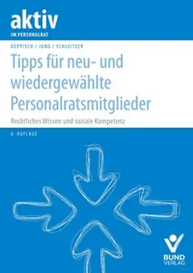 Deppisch / Jung / Schleitzer |  Tipps für neu- und wiedergewählte Personalratsmitglieder | Buch |  Sack Fachmedien