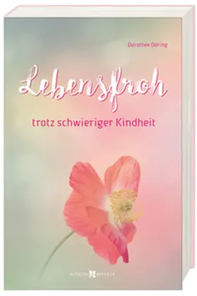 Döring |  Lebensfroh trotz schwieriger Kindheit | Buch |  Sack Fachmedien