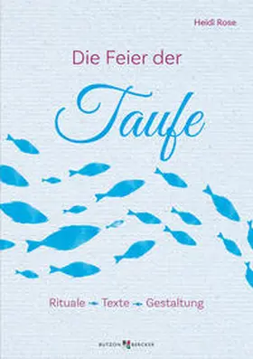 Rose |  Die Feier der Taufe | Buch |  Sack Fachmedien