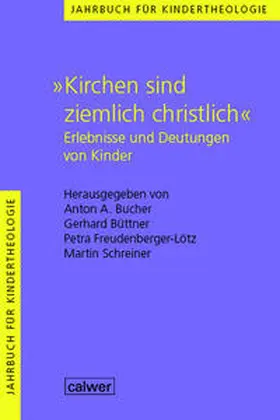 Bucher / Büttner / Freudenberger-Lötz |  Jahrbuch für Kindertheologie / "Kirchen sind ziemlich christlich" | Buch |  Sack Fachmedien