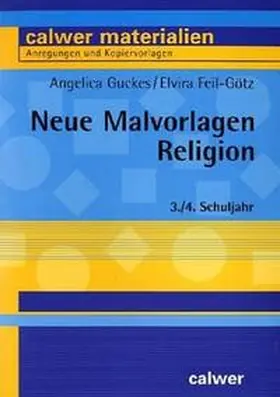 Guckes / Feil-Götz |  Neue Malvorlagen Religion 3./4. Schuljahr | Buch |  Sack Fachmedien