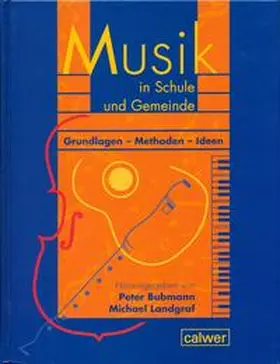 Bubmann / Landgraf |  Musik in Schule und Gemeinde. Grundlagen - Methoden - Ideen | Buch |  Sack Fachmedien