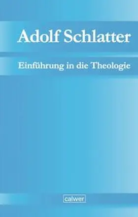 Neuer |  Adolf Schlatter - Einführung in die Theologie | Buch |  Sack Fachmedien