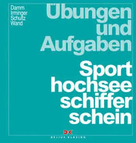 Irminger / Damm / Schultz |  Übungen und Aufgaben Sporthochseeschifferschein | Buch |  Sack Fachmedien