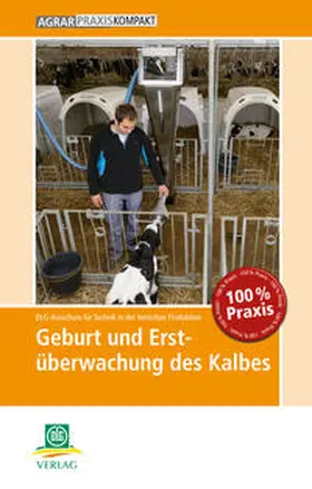 DLG-Ausschuss für Technik in der tierischen Produktion |  Geburt und Erstüberwachung des Kalbes | Buch |  Sack Fachmedien