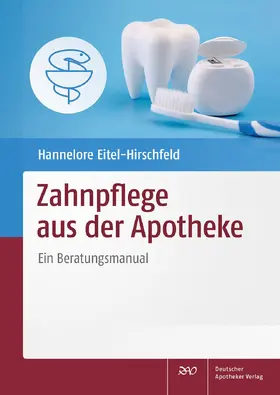 Eitel-Hirschfeld | Zahnpflege aus der Apotheke | Buch | 978-3-7692-7520-9 | www2.sack.de
