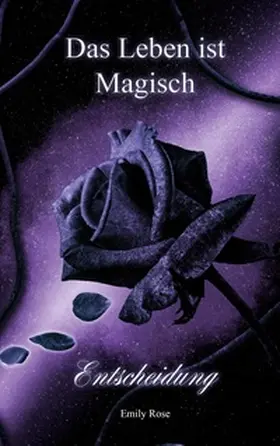 Rose | Das Leben ist magisch | Buch | 978-3-7693-0858-7 | www2.sack.de