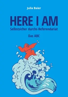 Baier |  Here I am - Selbstsicher durchs Referendariat | Buch |  Sack Fachmedien