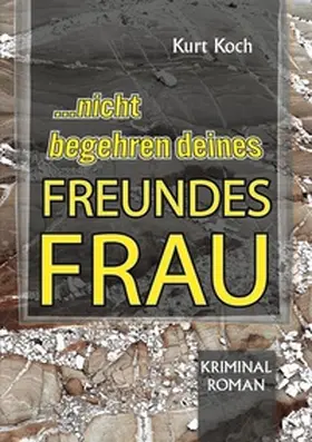 Koch |  Nicht Begehren Deines Freundes Frau | Buch |  Sack Fachmedien