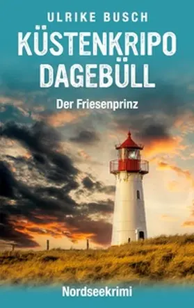 Busch |  Küstenkripo Dagebüll - Der Friesenprinz | Buch |  Sack Fachmedien
