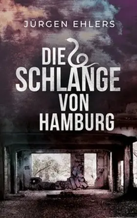 Ehlers |  Die Schlange von Hamburg | Buch |  Sack Fachmedien