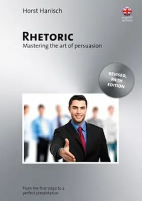 Hanisch |  Rhetoric - Mastering the Art of Persuasion | Buch |  Sack Fachmedien