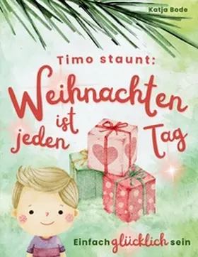 Bode |  Timo staunt: Weihnachten ist jeden Tag | Buch |  Sack Fachmedien