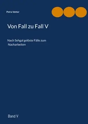 Vetter |  Von Fall zu Fall V | Buch |  Sack Fachmedien