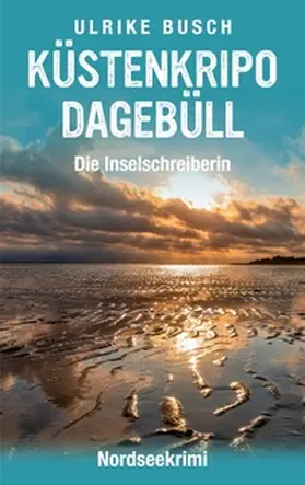 Busch |  Küstenkripo Dagebüll - Die Inselschreiberin | Buch |  Sack Fachmedien
