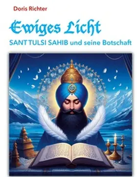 Richter |  Ewiges Licht - Sant Tulsi Sahib und seine Botschaft | Buch |  Sack Fachmedien