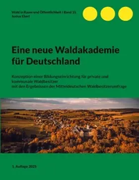 Eberl |  Eine neue Waldakademie für Deutschland | Buch |  Sack Fachmedien