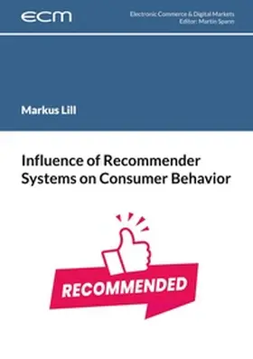 Lill / Spann |  Influence of Recommender Systems on Consumer Behavior | Buch |  Sack Fachmedien