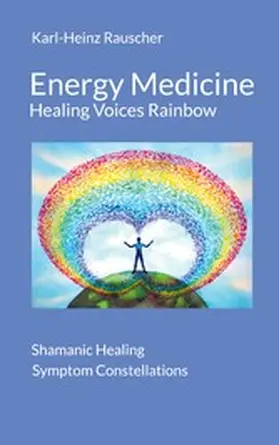 Rauscher |  Energy Medicine: Healing Voices Rainbow | eBook | Sack Fachmedien