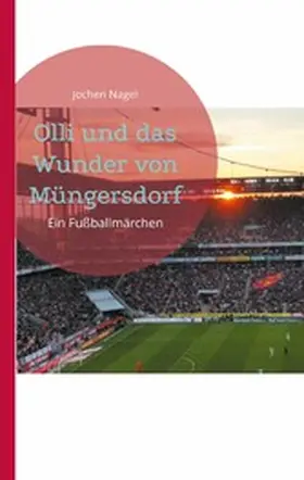 Nagel |  Olli und das Wunder von Müngersdorf | eBook | Sack Fachmedien