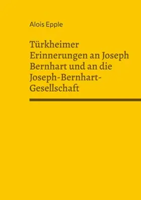 Epple |  Türkheimer Erinnerungen an Joseph Bernhart und an die Joseph-Bernhart-Gesellschaft | Buch |  Sack Fachmedien