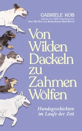 Kob |  Von Wilden Dackeln zu Zahmen Wölfen | Buch |  Sack Fachmedien