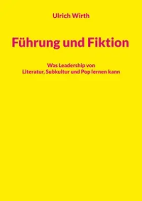 Wirth |  Führung und Fiktion | Buch |  Sack Fachmedien