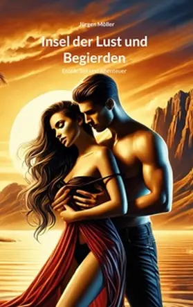 Möller |  Insel der Lust und Begierden | Buch |  Sack Fachmedien