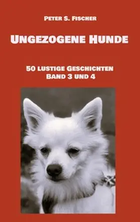 Fischer |  Ungezogene Hunde | Buch |  Sack Fachmedien