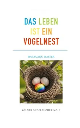 Walter |  Das Leben ist ein Vogelnest | Buch |  Sack Fachmedien