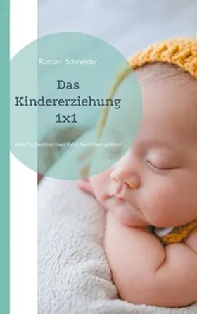 Schneider |  Das Kindererziehung 1x1 | Buch |  Sack Fachmedien