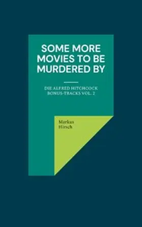 Hirsch |  Some More Movies To Be Murdered By | eBook | Sack Fachmedien