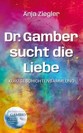 Ziegler |  Dr. Gamber sucht die Liebe | eBook | Sack Fachmedien