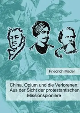 Mader |  China, Opium und die Verlorenen | eBook | Sack Fachmedien