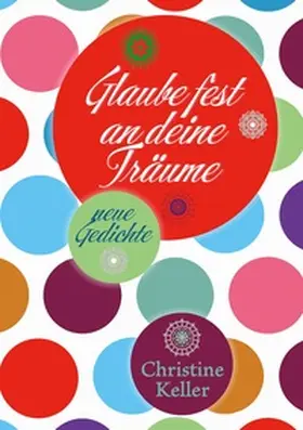 Keller |  Glaube fest an deine Träume | Buch |  Sack Fachmedien