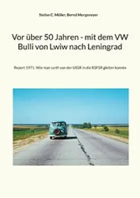 Müller / Morgeneyer |  Vor über 50 Jahren - mit dem VW Bulli von Lwiw nach Leningrad | eBook | Sack Fachmedien